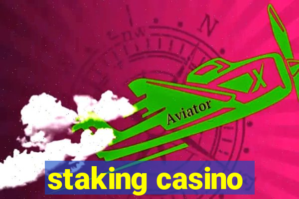 staking casino