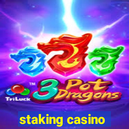 staking casino