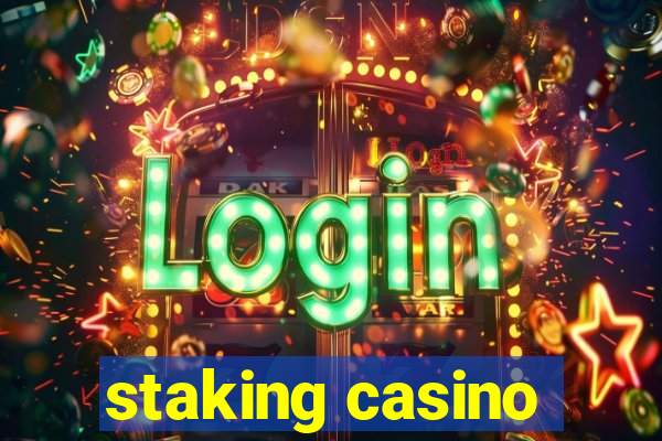 staking casino