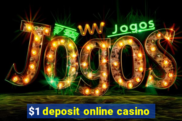 $1 deposit online casino