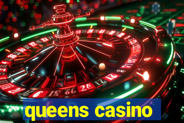 queens casino