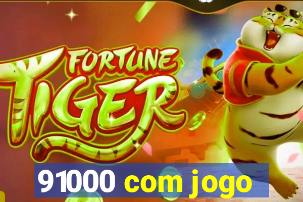 91000 com jogo