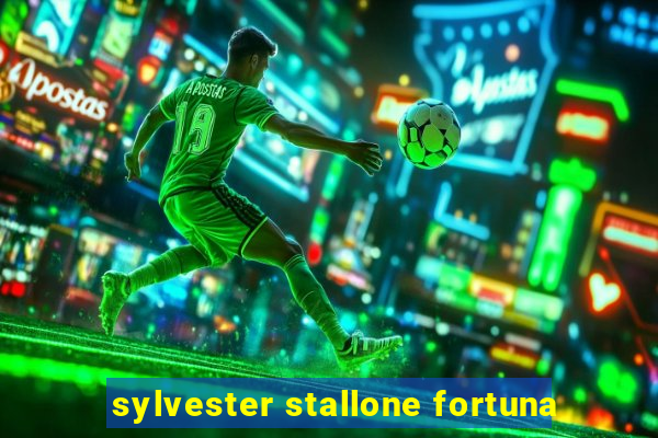 sylvester stallone fortuna