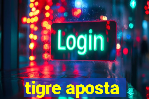 tigre aposta