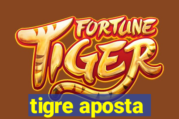 tigre aposta