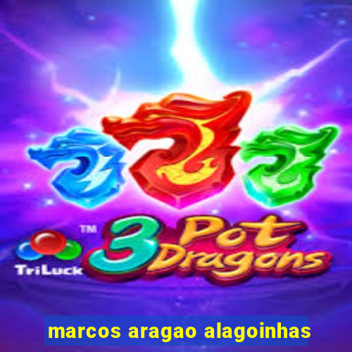 marcos aragao alagoinhas