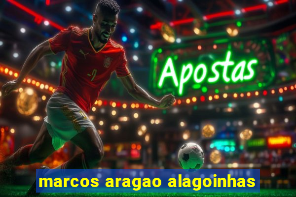 marcos aragao alagoinhas