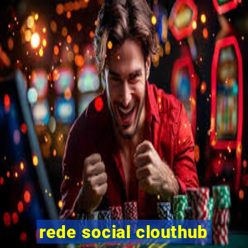 rede social clouthub