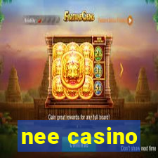 nee casino