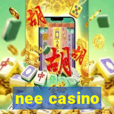 nee casino