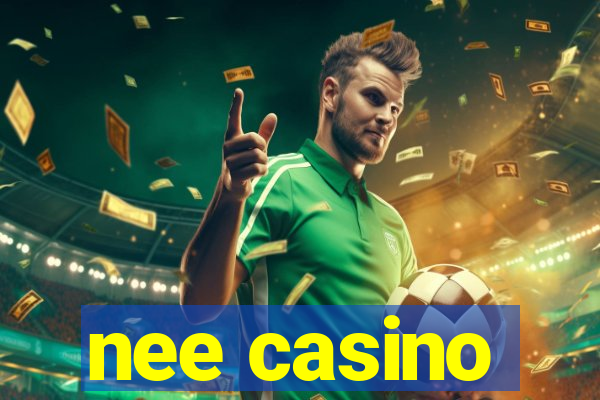 nee casino