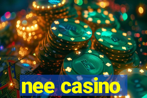 nee casino