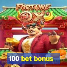 100 bet bonus