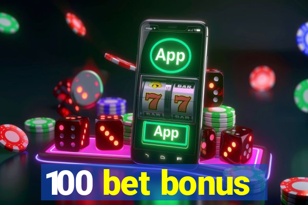 100 bet bonus