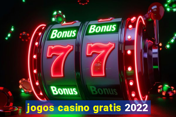 jogos casino gratis 2022