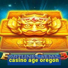 casino age oregon