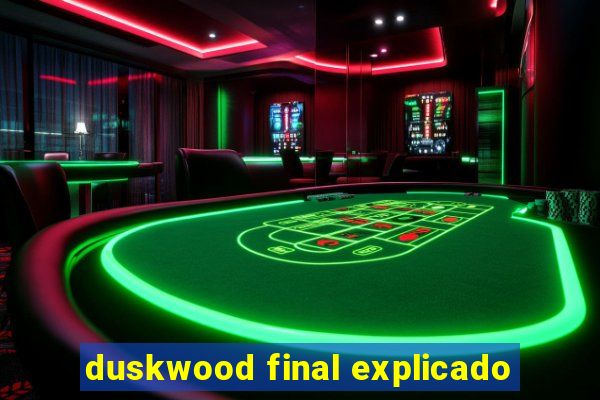 duskwood final explicado