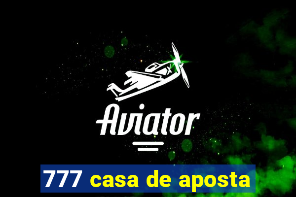 777 casa de aposta