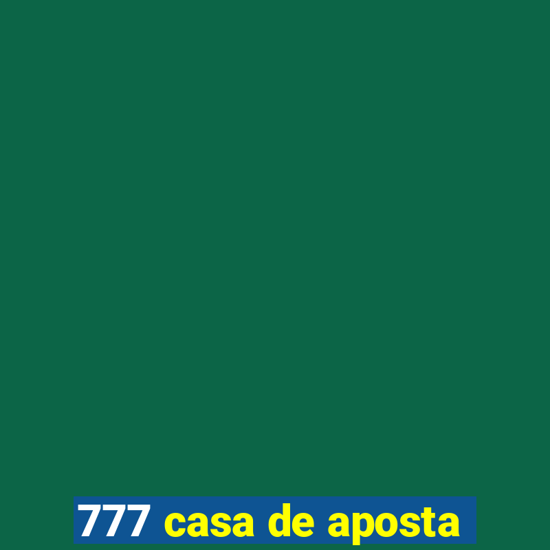 777 casa de aposta