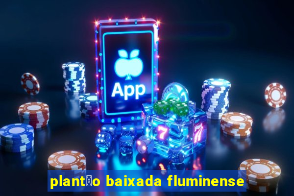 plant茫o baixada fluminense