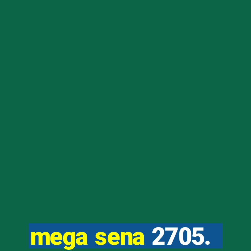 mega sena 2705.