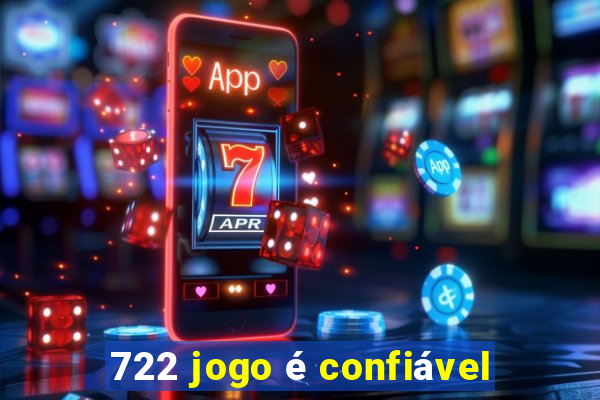 722 jogo é confiável