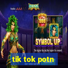 tik tok potn