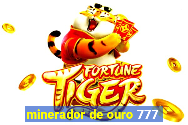 minerador de ouro 777