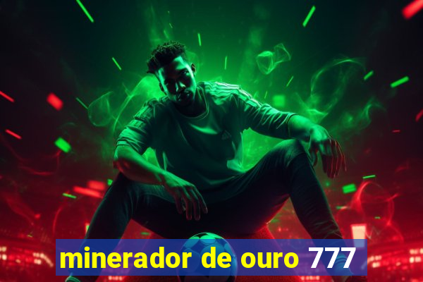 minerador de ouro 777