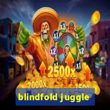 blindfold juggle