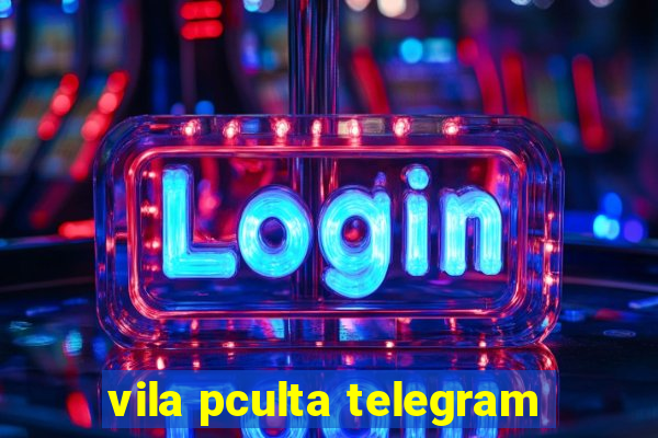 vila pculta telegram