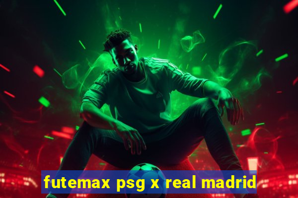 futemax psg x real madrid