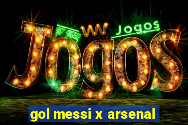 gol messi x arsenal