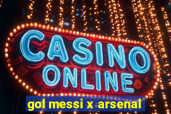 gol messi x arsenal