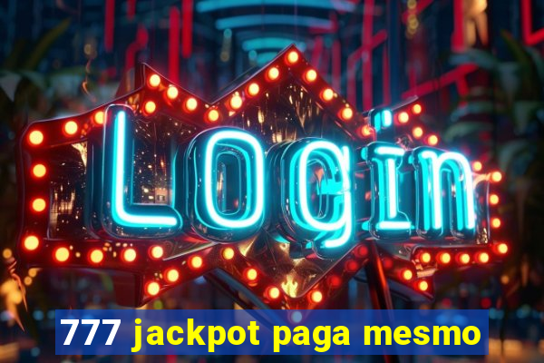 777 jackpot paga mesmo