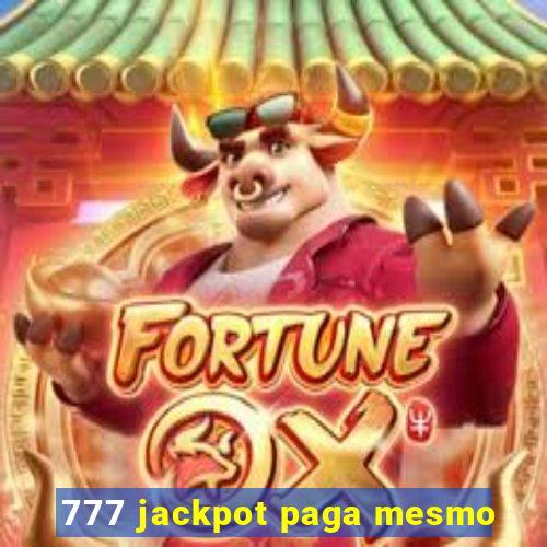 777 jackpot paga mesmo