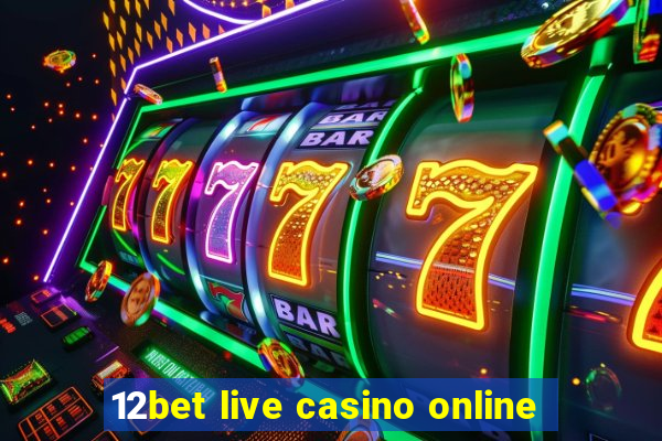 12bet live casino online