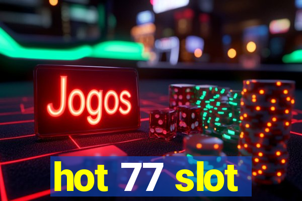 hot 77 slot