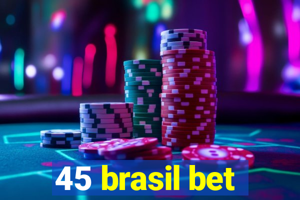 45 brasil bet