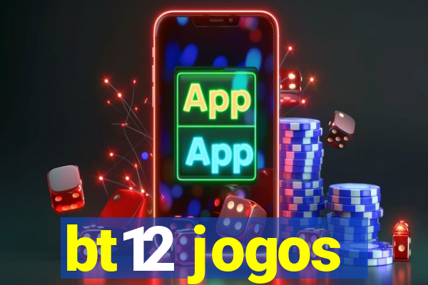 bt12 jogos