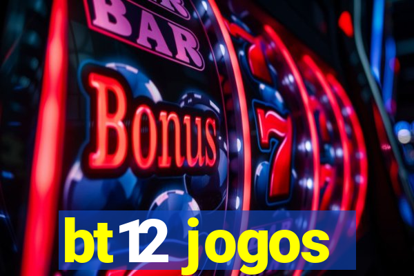 bt12 jogos