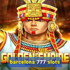 barcelona 777 slots