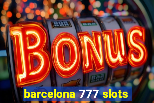 barcelona 777 slots