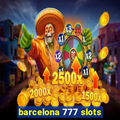 barcelona 777 slots