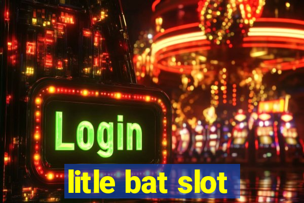 litle bat slot