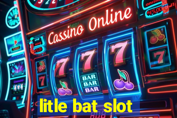 litle bat slot