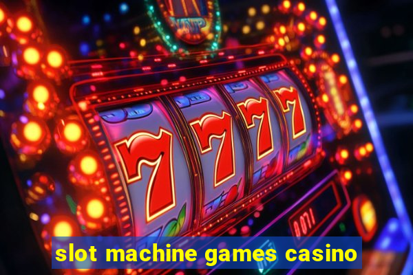 slot machine games casino