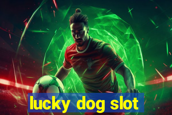 lucky dog slot