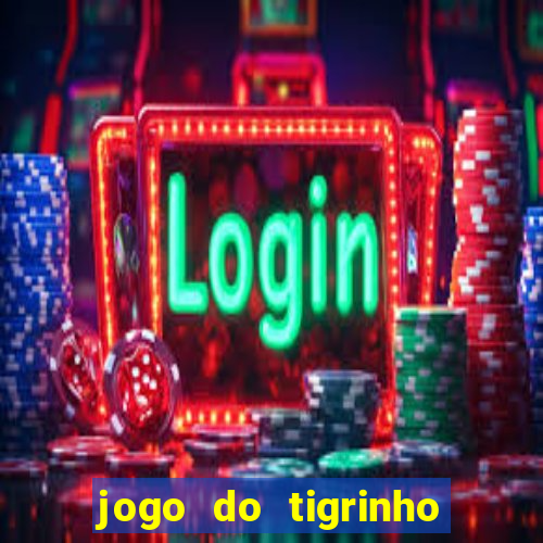 jogo do tigrinho que d谩 b么nus