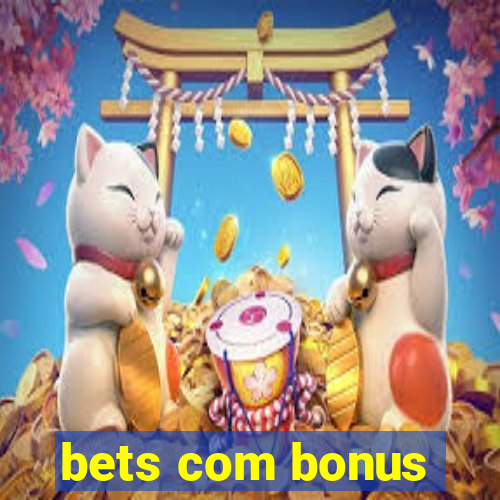 bets com bonus